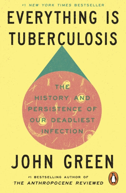 Everything Is Tuberculosis: The History and Persistence of Our Deadliest Infection
