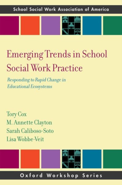 Emerging Trends in School Social Work Practice: Responding to Rapid Change in Educational Ecosystems