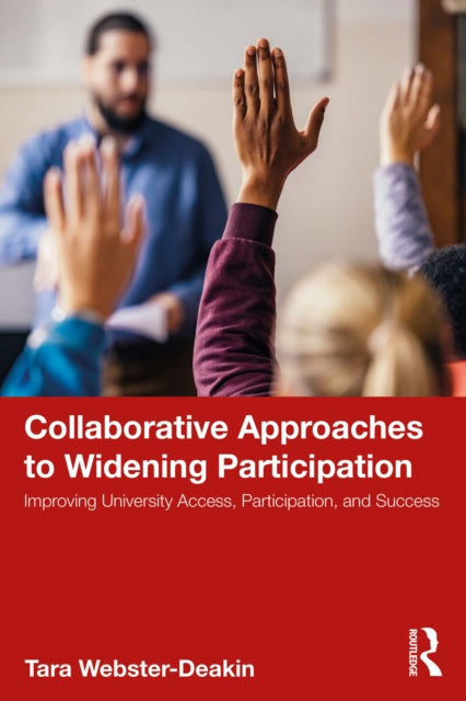 Collaborative Approaches to Widening Participation: Improving University Access, Participation, and Success