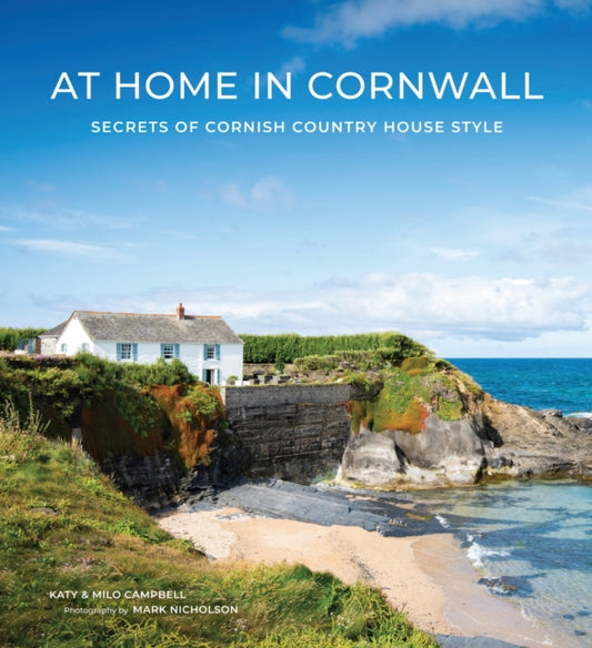 At Home In Cornwall: Secrets of Cornish Country House Style