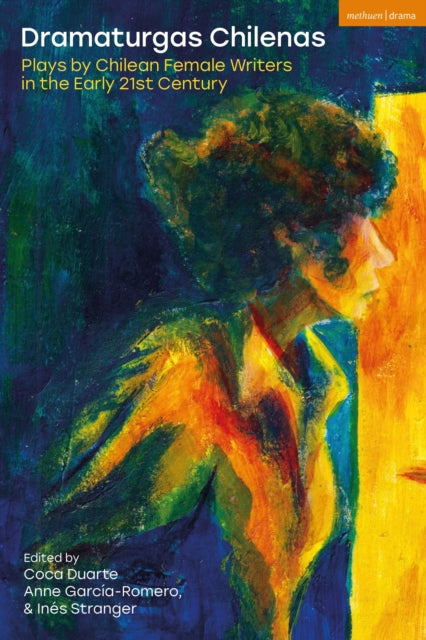 Dramaturgas Chilenas: Plays by Chilean Female Writers in the Early 21st Century