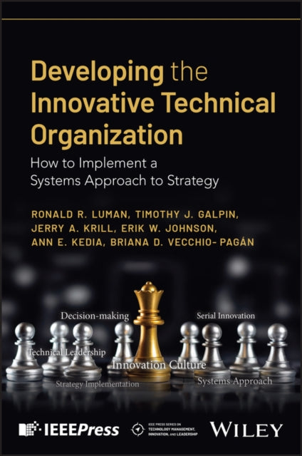 Developing the Innovative Technical Organization: How to Implement a Systems Approach to Strategy