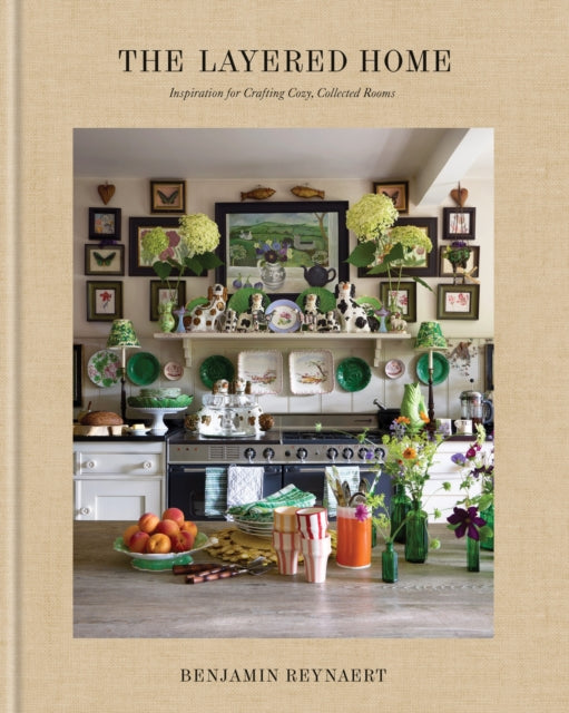 The Layered Home: Inspiration for Creating Cozy, Collected Rooms