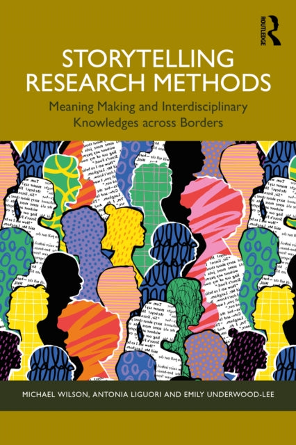 Storytelling Research Methods: Meaning Making and Interdisciplinary Knowledges across Borders