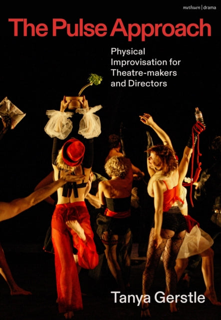The Pulse Approach: Physical Improvisation for Theatre-makers and Directors