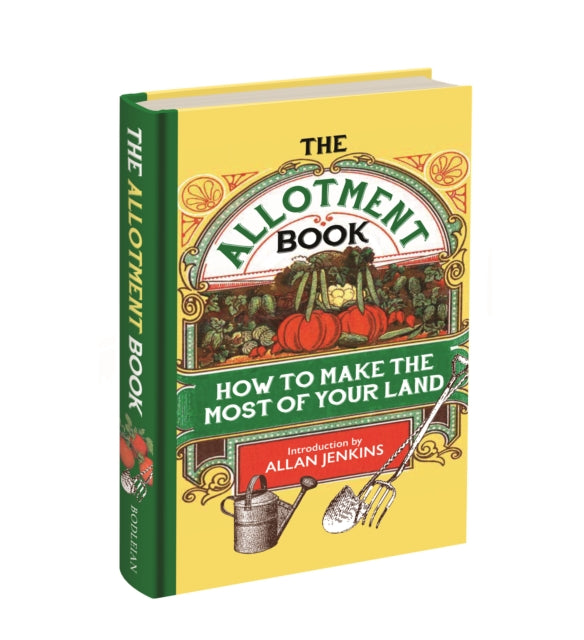 The Allotment Book: How to Make the Most of Your Land