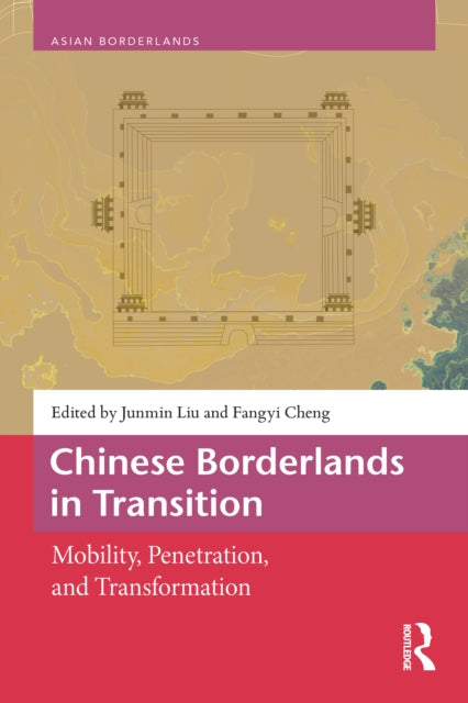 Chinese Borderlands in Transition: Mobility, Penetration, and Transformation