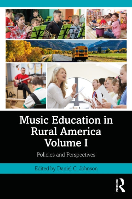 Music Education in Rural America: Volume I: Policies and Perspectives