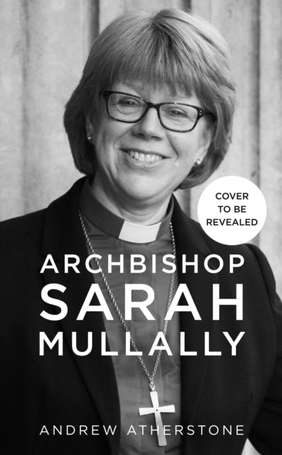 Archbishop Sarah Mullally: A Biography