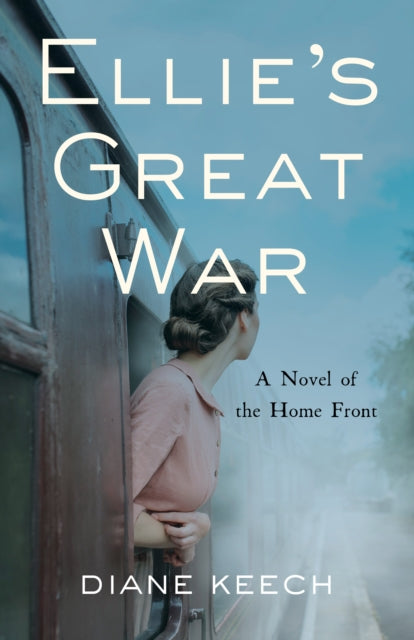 Ellie's Great War: A Novel of the Home Front