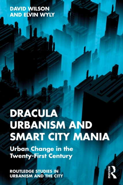 Dracula Urbanism and Smart City Mania: Urban Change in the Twenty-First Century