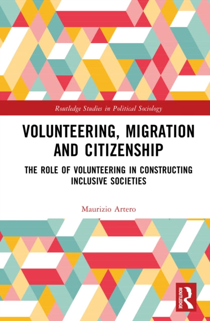 Volunteering, Migration and Citizenship: The Role of Volunteering in Constructing Inclusive Societies