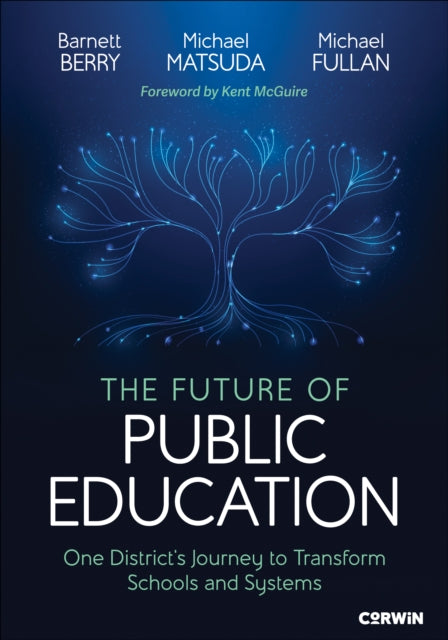The Future of Public Education: One District's Journey to Transform Schools and Systems