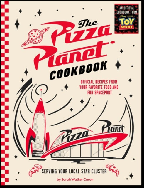 Pizza Planet Cookbook: Official Recipes from Your Favorite Food and Fun Spaceport