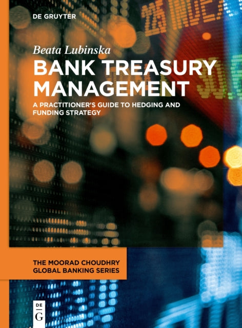 Bank Treasury Management: A Practitioner's Guide to Hedging and Funding Strategy