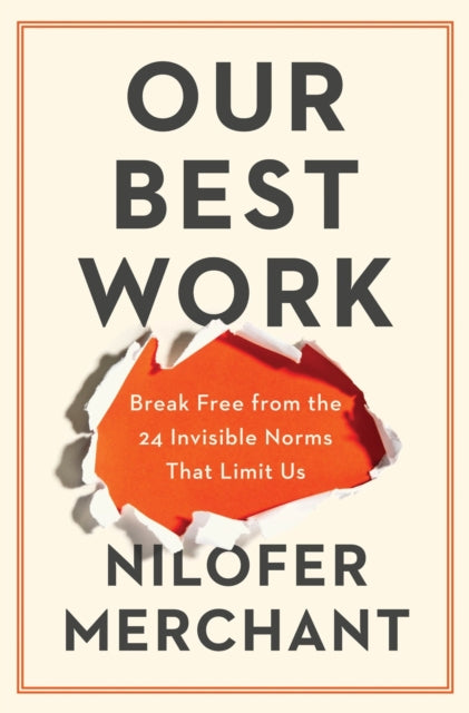 Our Best Work: Break Free from the 24 Invisible Norms That Limit Us