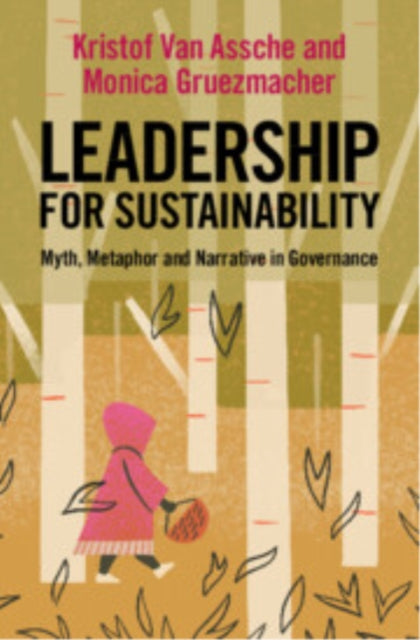 Leadership for Sustainability: Myth, Metaphor and Narrative in Governance