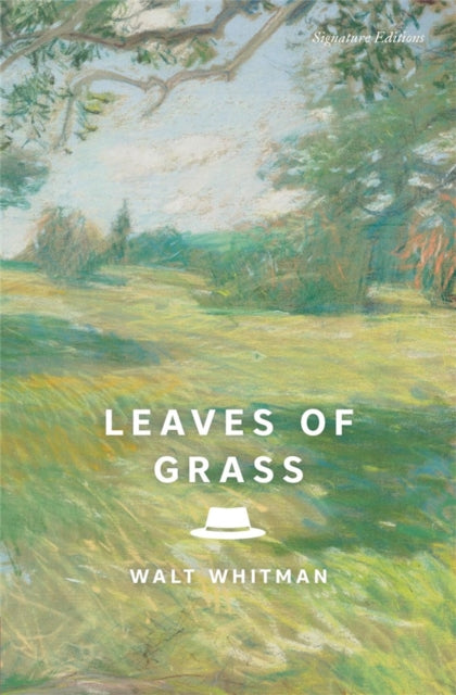 Leaves of Grass (Signature Editions): The Complete 1891–1892 Edition
