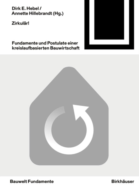 Zirkular!: Fundamente und Postulate einer kreislaufbasierten Bauwirtschaft