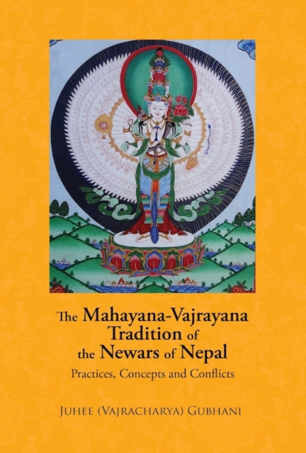 The Mahayana, Vajrayana Tradition of the Newars of Nepal: Practices, Concepts and Conflicts