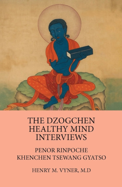 The Dzogchen Healthy Mind Interviews: Penor Rinpoche, Khenchen Tsewang Gyatso