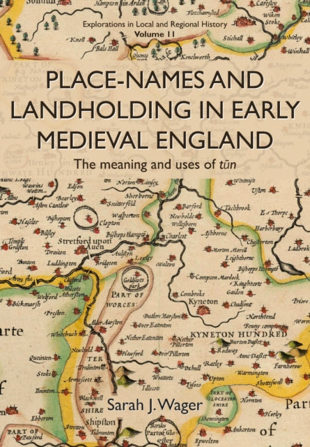 Place-Names and Landholding in Early Medieval England: The meaning and uses of tun