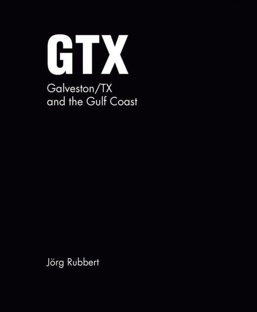 GTX. Galveston/TX and the Gulf Coast: Jorg Rubbert