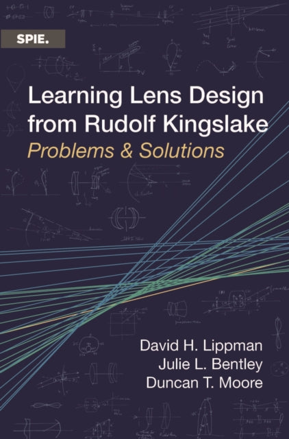 Learning Lens Design from Rudolf Kingslake: Problems & Solutions
