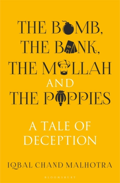 The Bomb, The Bank, The Mullah and The Poppies: A Tale of Deception