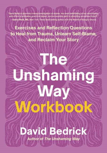 The Unshaming Way Workbook: Exercises and Reflection Questions to Heal from Trauma, Unlearn Self-Blame, and Reclaim Your Story