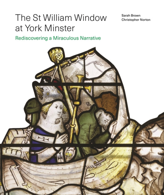 The St William Window at York Minster: Rediscovering a Miraculous Narrative
