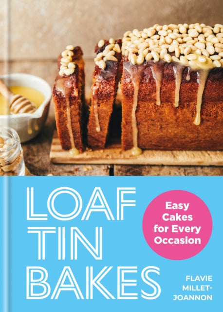 Loaf Tin Bakes: Easy Cakes for Every Occasion