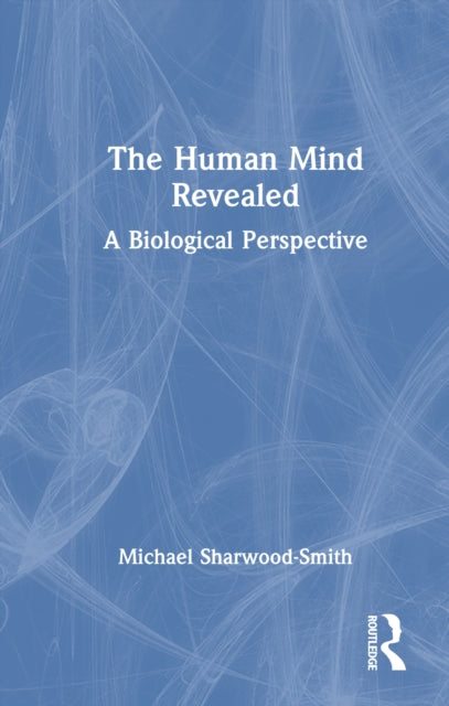 The Human Mind Revealed: A Biological Perspective