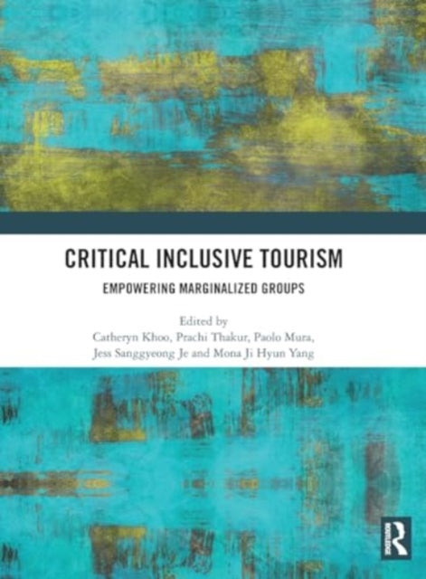 Critical Inclusive Tourism: Empowering Marginalized Groups