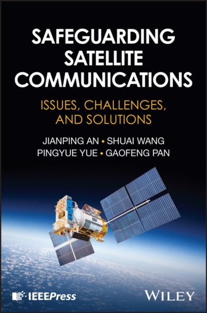 Safeguarding Satellite Communications: Issues, Challenges, and Solutions