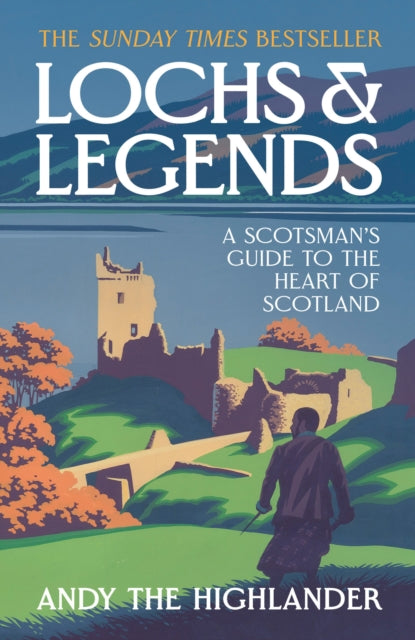 Lochs and Legends: A Scotsman's Guide to the Heart of Scotland