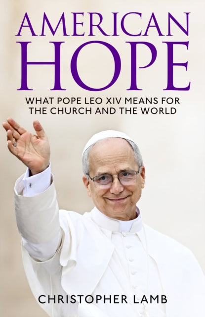 American Hope: What Pope Leo XIV means for the Church and the world