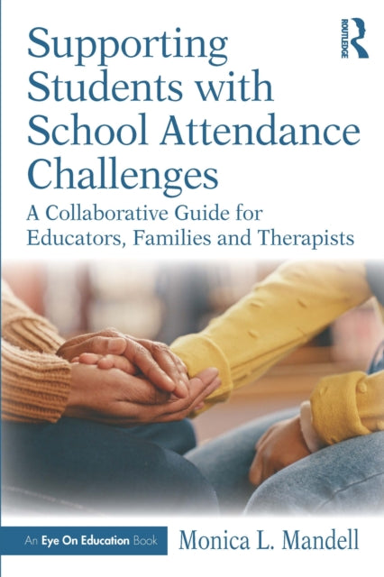 Supporting Students with School Attendance Challenges: A Collaborative Guide for Educators, Families and Therapists