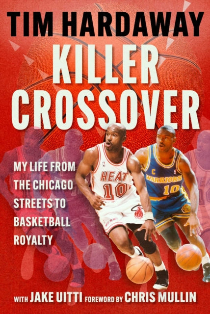 Killer Crossover: My Life from the Chicago Streets to Basketball Royalty