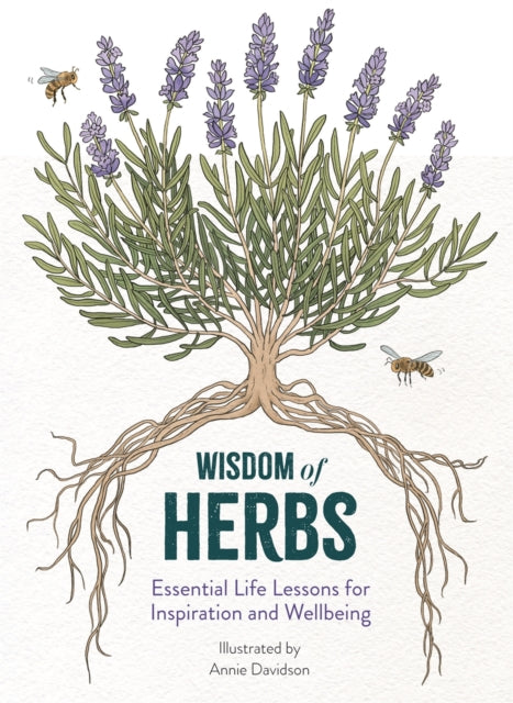 Wisdom of Herbs: Essential Life Lessons for Inspiration and Wellbeing