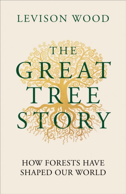 The Great Tree Story: The Untold History of Our World's Ancient Guardians