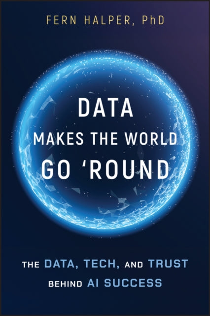 Data Makes the World Go 'Round: The Data, Tech, and Trust Behind AI Success