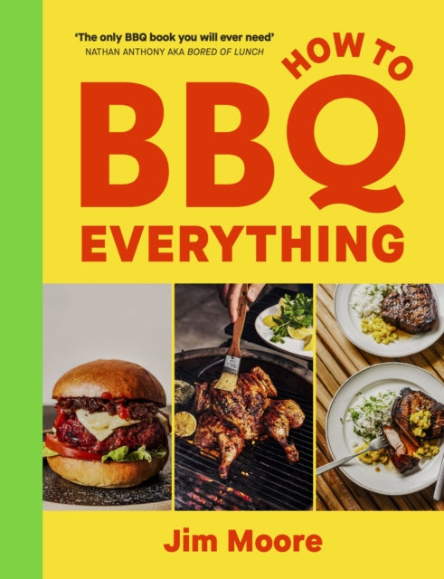 How to BBQ Everything: The only BBQ book you will ever need