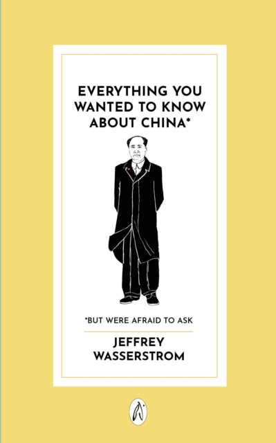 Everything You Wanted to Know About China*: * But Were Afraid to Ask