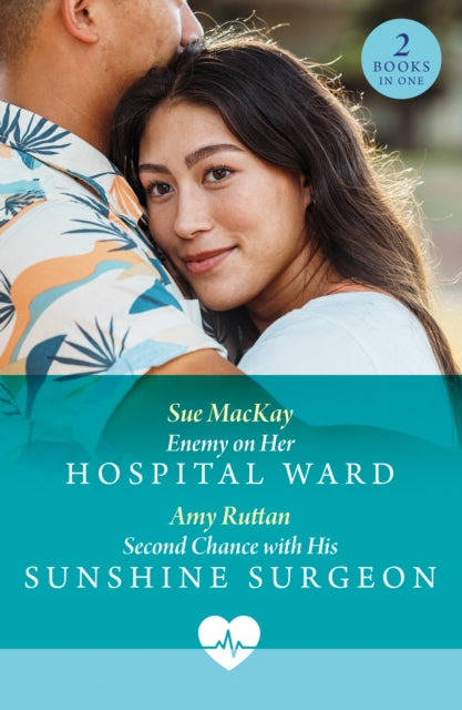 Enemy On Her Hospital Ward / Second Chance With His Sunshine Surgeon: Enemy on Her Hospital Ward / Second Chance with His Sunshine Surgeon