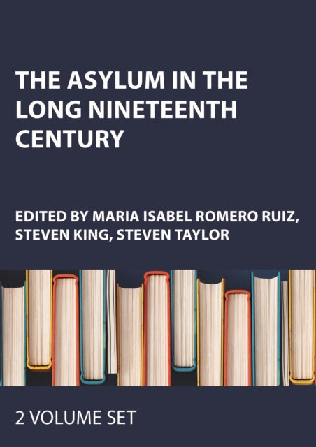 The Asylum in the Long Nineteenth Century
