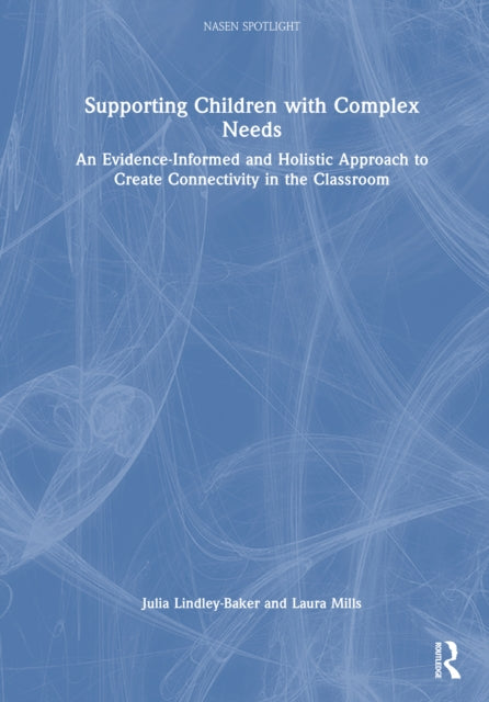 Supporting Children with Complex Needs: An Evidence-Informed and Holistic Approach to Create Connectivity in the Classroom