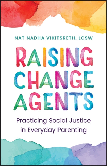 Raising Change Agents: Practicing Social Justice in Everyday Parenting