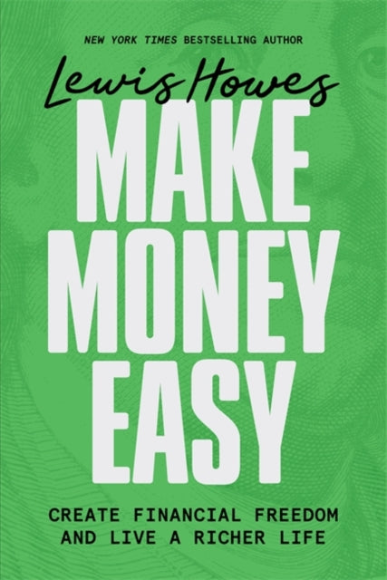 Make Money Easy: Create Financial Freedom and Live a Richer Life