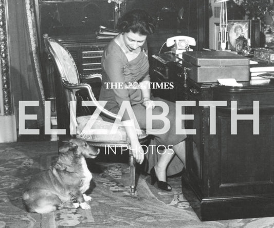 The Times Elizabeth in Photos: A Behind-the-Scenes Photographic History of Queen Elizabeth II and the Royal Family